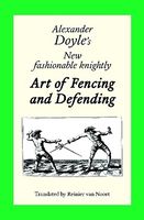 Alexander Doyle’s New fashionable knightly Art of Fencing and Defending van Noort.jpg