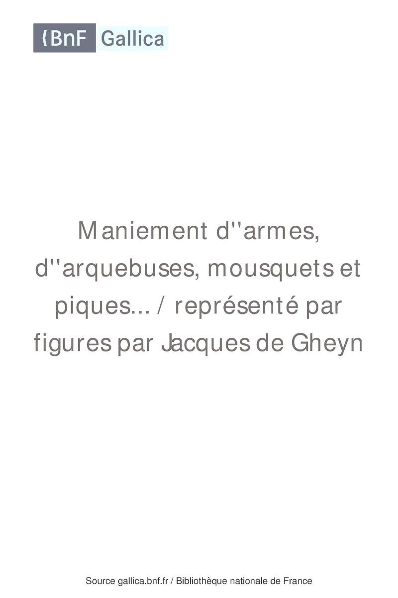 Maniement d'Armes d'Arquebuses, Mousquetz, et Piques (Jacob de Gheyn II) 1608.pdf